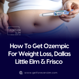 How To Get Ozempic For Weight Loss, Dallas Little Elm & Frisco