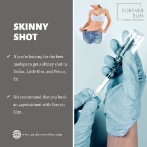 Best Medspa to get Skinny Shot Injection in Dallas, Little Elm/Frisco, TX