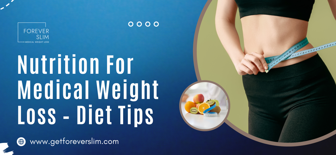 Nutrition For Medical Weight Loss – Diet Tips