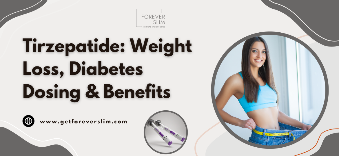 Tirzepatide Weight Loss, Diabetes Dosing & Benefits