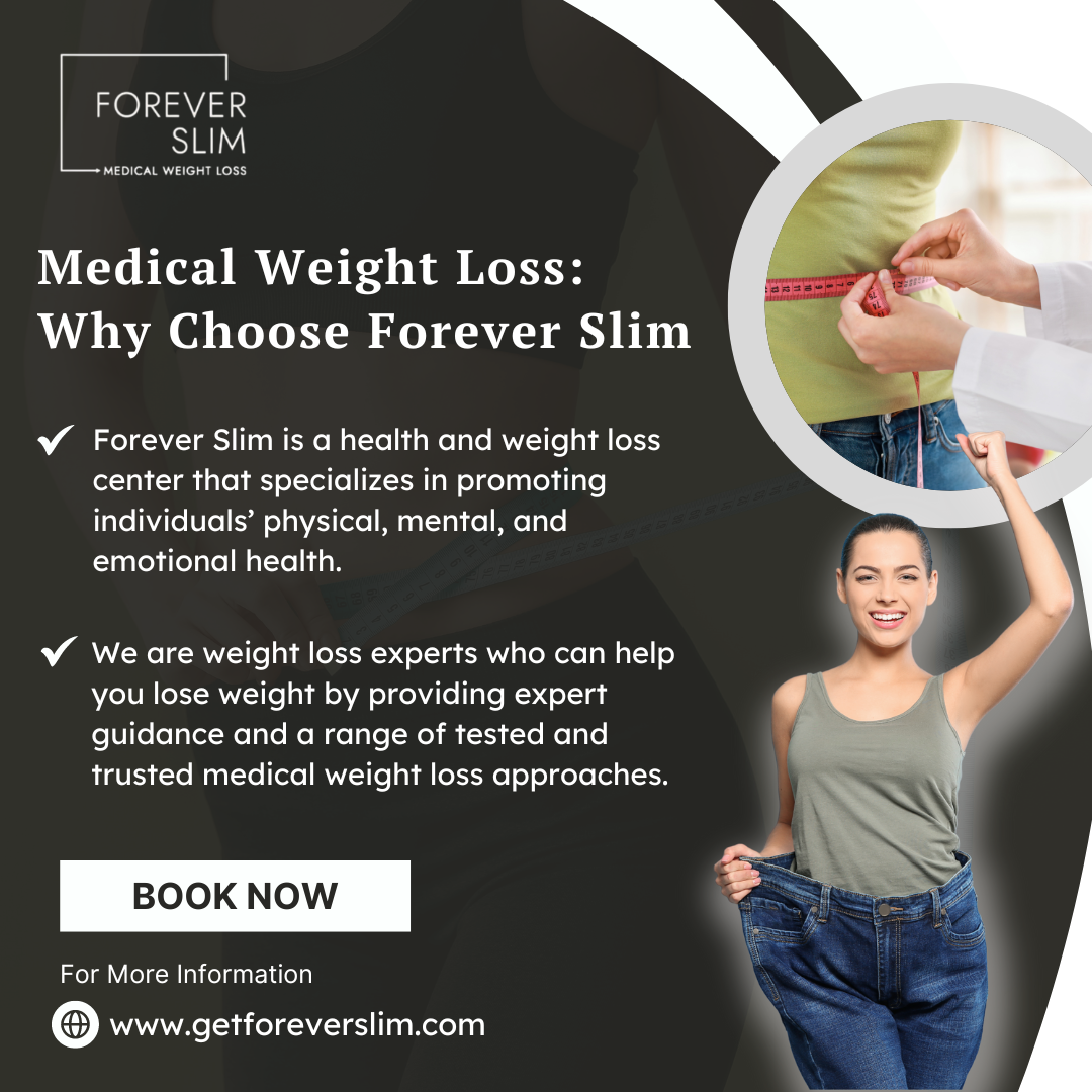 Medical Weight Loss: Why Choose Forever Slim Little Elm, TX? 