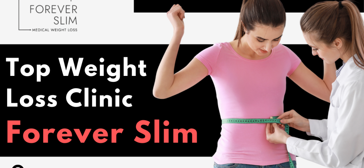 Top Weight Loss Clinic – Forever Slim