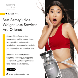 Forever Slim The Best Semaglutide Weight Loss Services Are Offered In Little Elm, TX