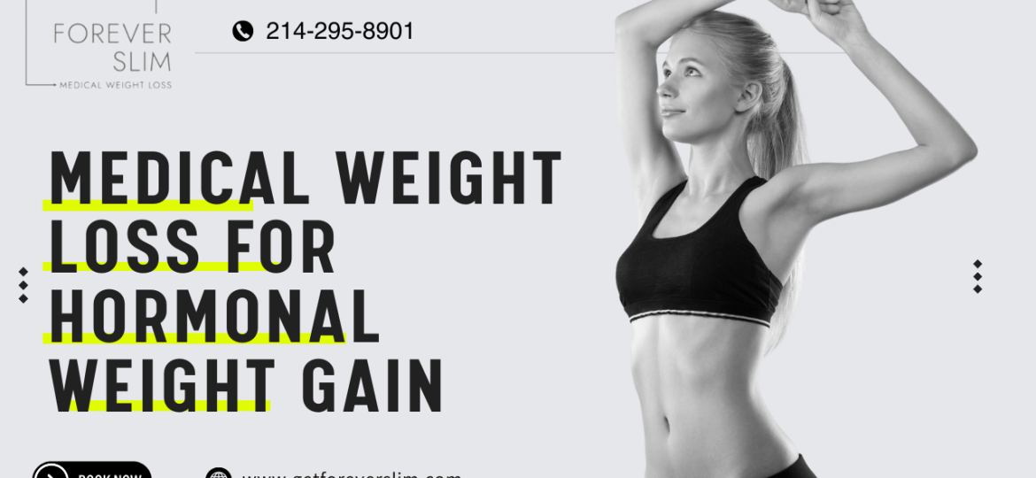 Medical Weight Loss for Hormonal Weight Gain