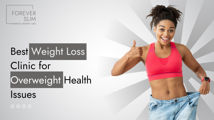 Best Weight Loss Clinic for Overweight Health Issues